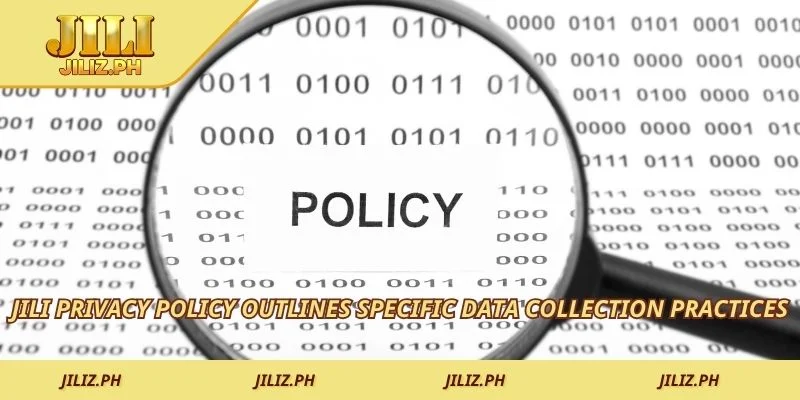 JILI Privacy Policy outlines specific data collection practices
