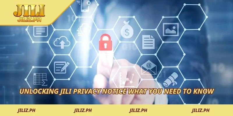 Unlocking JILI privacy notice what you need to know