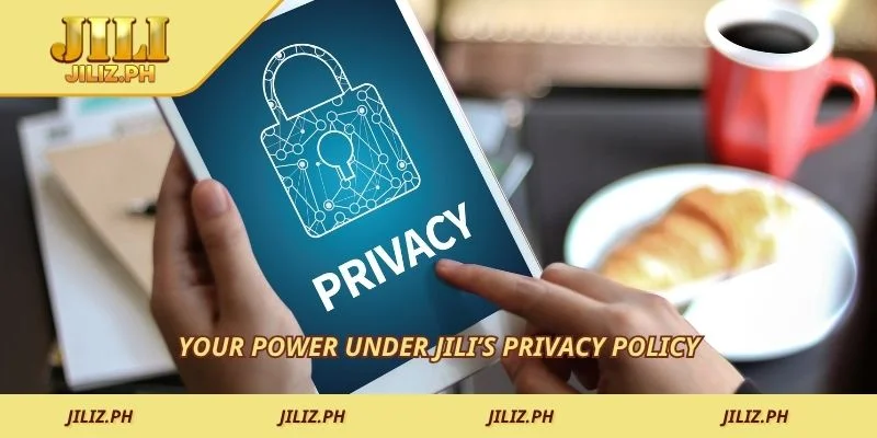 Your power under JILI’s privacy policy