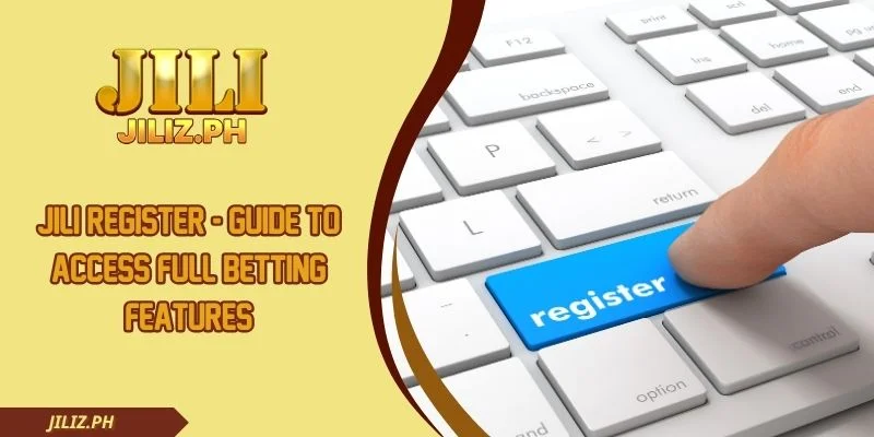 Jili Register - Guide To Access Full Betting Features
