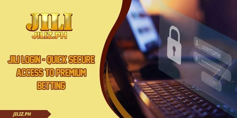 Jili Login - Quick Secure Access To Premium Betting