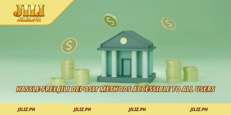 Hassle-free JILI deposit methods accessible to all users