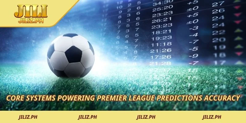 Core systems powering Premier League predictions accuracy