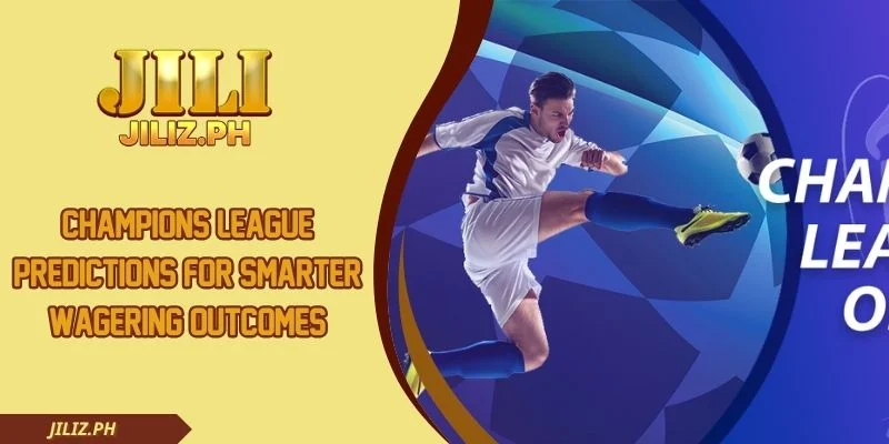 Champions League Predictions For Smarter Wagering Outcomes