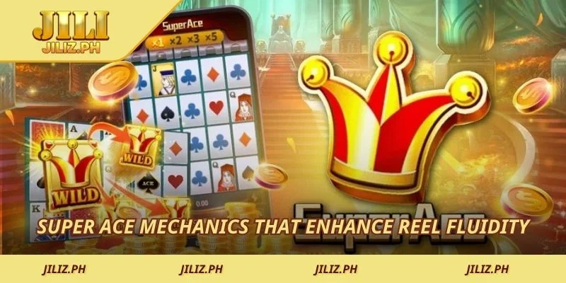 Super Ace mechanics that enhance reel fluidity