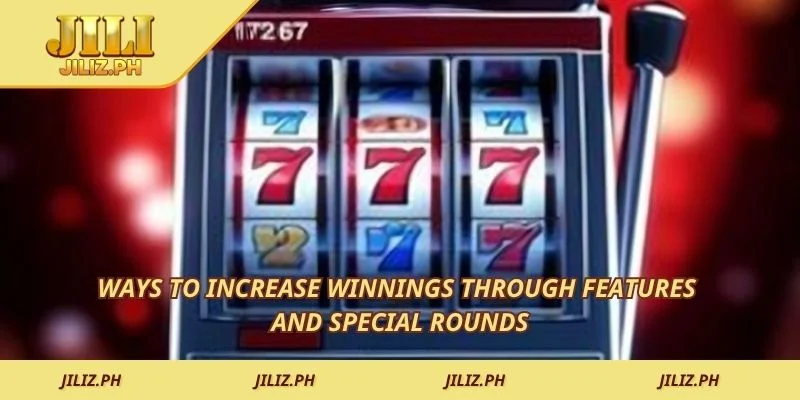Ways to increase winnings through features and special rounds