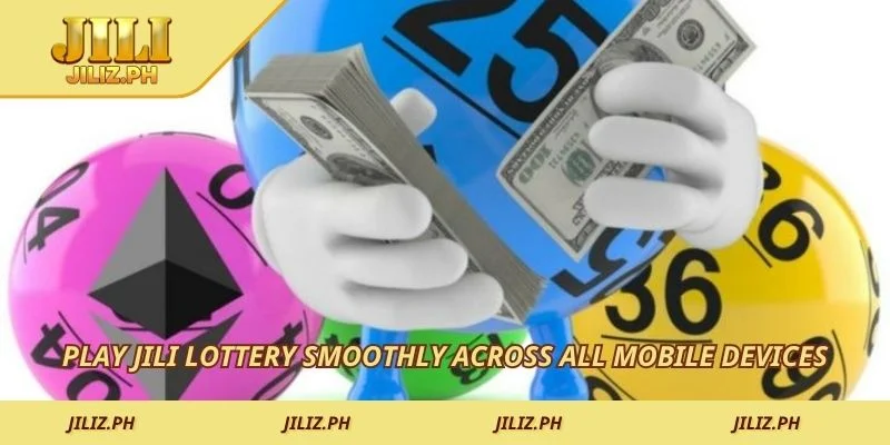 Play JILI Lottery smoothly across all mobile devices