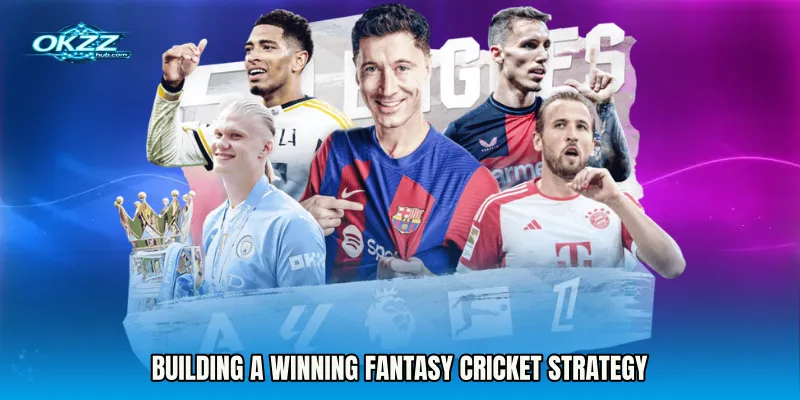 Building a Winning Fantasy Cricket Strategy
